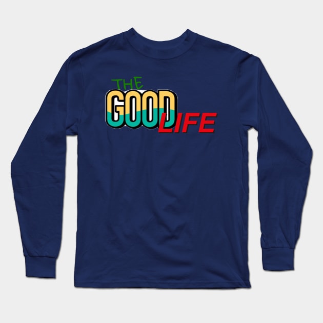 The good life Long Sleeve T-Shirt by Byreem